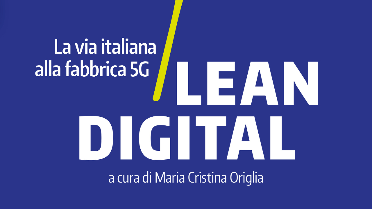 5G, processi Lean e industria 4.0: la fabbrica intelligente secondo Michele Bonfiglioli e Umberto Mirani