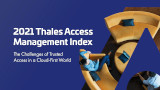 Thales Access Management Index 2021: come stanno gestendo le aziende l'accesso da remoto?