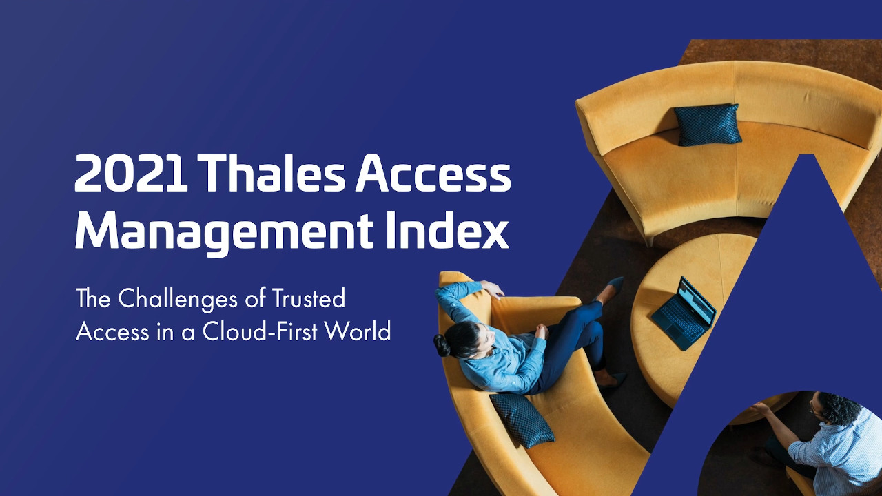 Thales Access Management Index 2021: come stanno gestendo le aziende l'accesso da remoto?