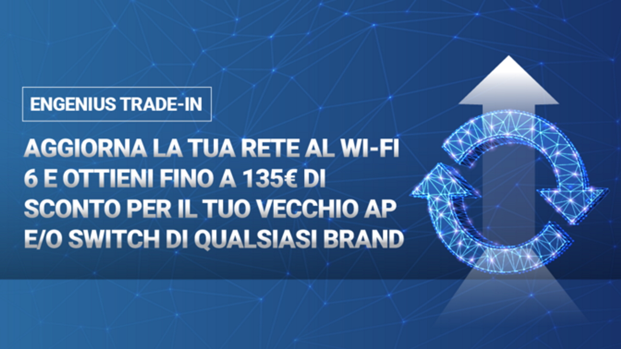 Come cambiare vecchi Access Point e/o Switch di qualsiasi marca con i nuovi dispositivi EnGenius e ottenere un  importante sconto