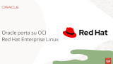 Red Hat Enterprise Linux ora può essere eseguito sulla Oracle Cloud Infrastructure